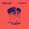 Skilaa - Bluffin' - Single